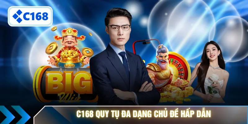 C168 quy tụ đa dạng chủ đề hấp dẫn