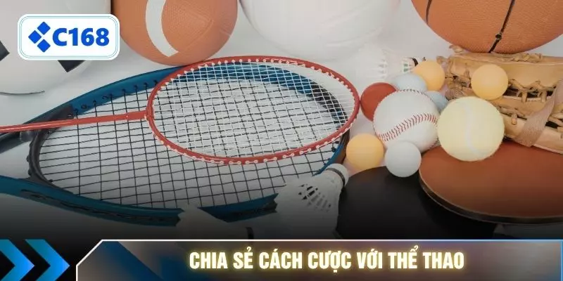 Chia sẻ cách cược với thể thao
