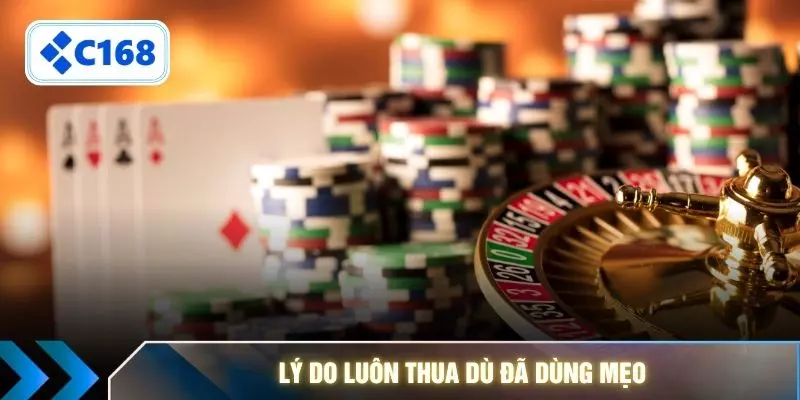 Lý do luôn thua dù đã dùng mẹo