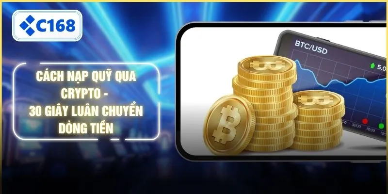 Cách Nạp Quỹ Qua Crypto - 30 Giây Luân Chuyển Dòng Tiền