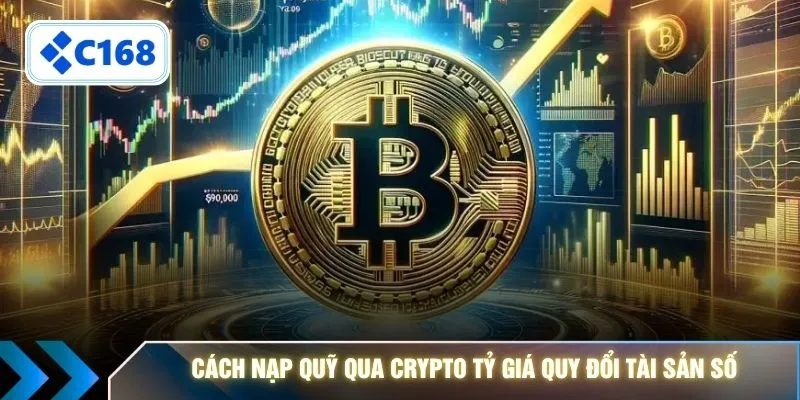 Cách nạp quỹ qua Crypto tỷ giá quy đổi tài sản số