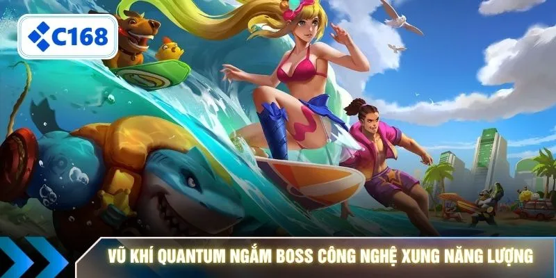 Vũ khí Quantum ngắm boss công nghệ xung năng lượng 